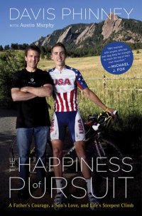 cover of the book The Happiness of Pursuit: A Father's Courage, a Son's Love and Life's Steepest Climb