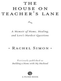 cover of the book The House on Teacher's Lane: A Memoir of Home, Healing, and Love's Hardest Questions