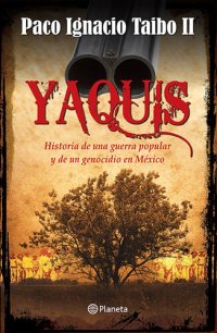 cover of the book Yaquis: Historia de una guerra popular y de un genocidio en México