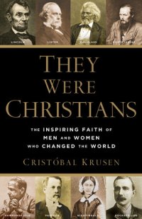 cover of the book They Were Christians: The Inspiring Faith of Men and Women Who Changed the World