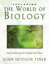 cover of the book Exploring the World of Biology: From Mushrooms to Complex Life Forms