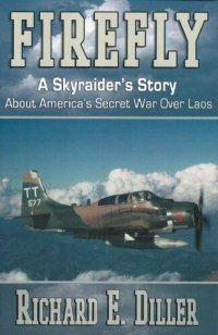 cover of the book Firefly: A Skyraider's Story About America's Secret War Over Laos