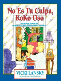 cover of the book No Es Tu Culpa, Koko Oso: It's Not Your Fault, Koko Bear