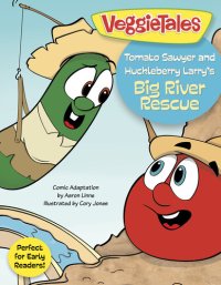 cover of the book Tomato Sawyer and Huckleberry Larry's Big River Rescue