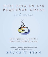 cover of the book Dios está en las pequeñas cosas; y todo importa