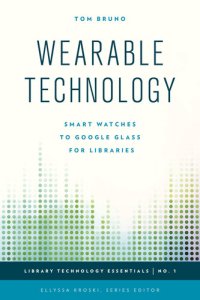 cover of the book Wearable Technology: Smart Watches to Google Glass for Libraries