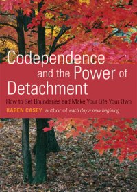 cover of the book Codependence and the Power of Detachment: How to Set Boundaries and Make Your Life Your Own