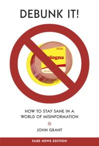 cover of the book Debunk It! Fake News Edition: How to Stay Sane in a World of Misinformation