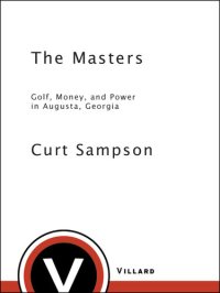 cover of the book The Masters: Golf, Money, and Power in Augusta, Georgia