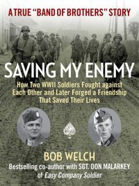 cover of the book Saving My Enemy: How Two WWII Soldiers Fought Against Each Other and Later Forged a Friendship That Saved Their Lives