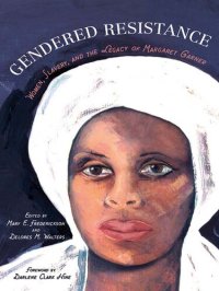 cover of the book Gendered Resistance: Women, Slavery, and the Legacy of Margaret Garner