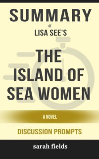 cover of the book Summary of the Island of Sea Women: A Novel by Lisa See (Discussion Prompts)