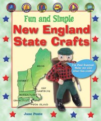 cover of the book Fun and Simple New England State Crafts: Maine, New Hampshire, Vermont, Massachusetts, Rhode Island, and Connecticut