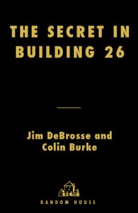 cover of the book The Secret in Building 26: The Untold Story of America's Ultra War Against the U-boat Enigma Codes