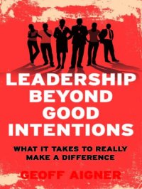 cover of the book Leadership Beyond Good Intentions: What It Takes to Really Make a Difference