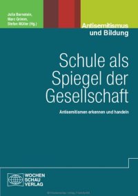 cover of the book Schule als Spiegel der Gesellschaft. Antisemitismen erkennen und handeln