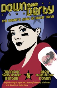 cover of the book Down and Derby: The Insider's Guide to Roller Derby