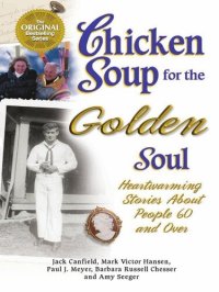 cover of the book Chicken Soup for the Golden Soul: Heartwarming Stories for People 60 and over