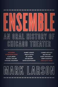 cover of the book Ensemble: An Oral History of Chicago Theater