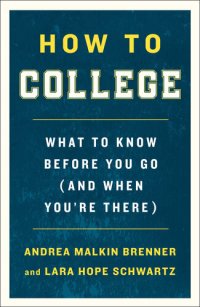 cover of the book How to College: What to Know Before You Go (and When You're There)