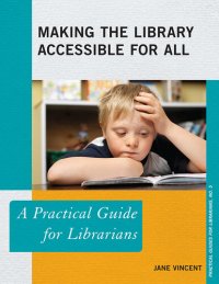 cover of the book Making the Library Accessible for All: A Practical Guide for Librarians