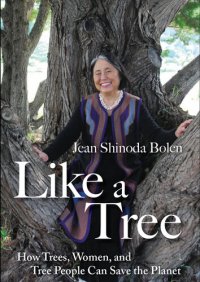 cover of the book Like a Tree: How Trees, Women, and Tree People Can Save the Planet