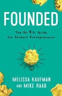 cover of the book Founded: The No B.S. Guide for Student Entrepreneurs