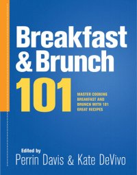 cover of the book Breakfast & Brunch 101: Master Cooking Breakfast and Brunch with 101 Great Recipes