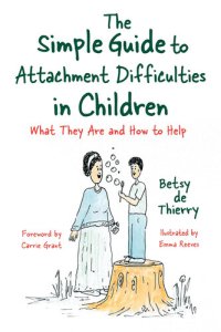 cover of the book The Simple Guide to Attachment Difficulties in Children: What They Are and How to Help