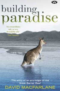 cover of the book Building Paradise: The Story of an Eco-Lodge on the Great Barrier Reef