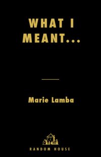 cover of the book What I Meant...