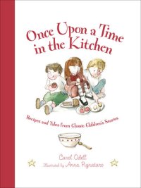 cover of the book Once Upon a Time in the Kitchen: Recipes and Tales from Classic Children's Stories