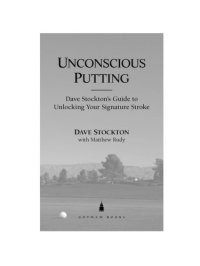 cover of the book Unconscious Putting: Dave Stockton's Guide to Unlocking Your Signature Stroke