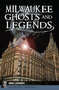 cover of the book Milwaukee Ghosts and Legends