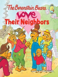 cover of the book The Berenstain Bears Love Their Neighbors