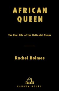 cover of the book African Queen: The Real Life of the Hottentot Venus