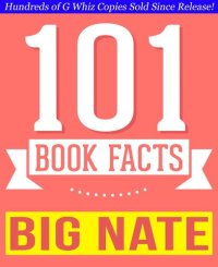 cover of the book Big Nate--101 Amazingly True Facts You Didn't Know