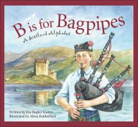 cover of the book B is for Bagpipes: A Scotland Alphabet