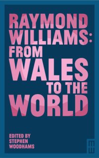 cover of the book Raymond Williams: From Wales to the World