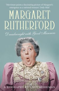 cover of the book Margaret Rutherford: Dreadnought with Good Manners