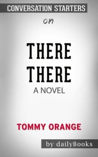 cover of the book There There--A novel by Tommy Orange | Conversation Starters