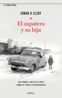 cover of the book El zapatero y su hija: Una memoria familiar de gente común en tiempos extraordinarios