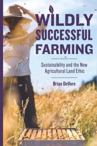 cover of the book Wildly Successful Farming: Sustainability and the New Agricultural Land Ethic