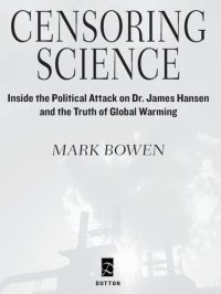 cover of the book Censoring Science: Dr. James Hansen and the Truth of Global Warming