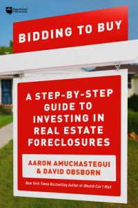 cover of the book Bidding to Buy: A Step-by-Step Guide to Investing in Real Estate Foreclosures