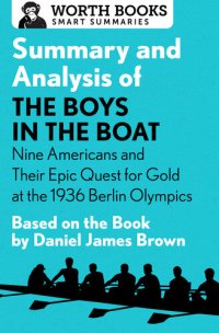 cover of the book Summary and Analysis of The Boys in the Boat: Nine Americans and Their Epic Quest for Gold at the 1936 Berlin Olympics: Based on the Book by Daniel James Brown