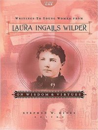 cover of the book Writings to Young Women from Laura Ingalls Wilder--Volume One: On Wisdom and Virtues