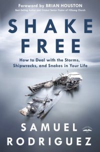 cover of the book Shake Free: How to Deal with the Storms, Shipwrecks, and Snakes in Your Life