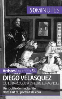 cover of the book Diego Vélasquez ou le baroque à l'heure espagnole: Un souffle de modernité dans l'art du portrait de cour