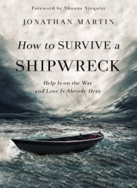 cover of the book How to Survive a Shipwreck: Help Is on the Way and Love Is Already Here